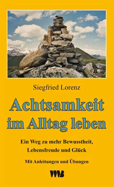 Siegfried Lorenz: Achtsamkeit im Alltag leben